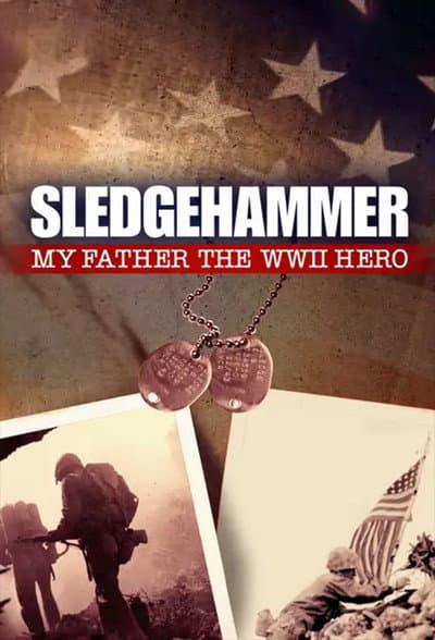 Sledgehammer: My Father the WWII Hero